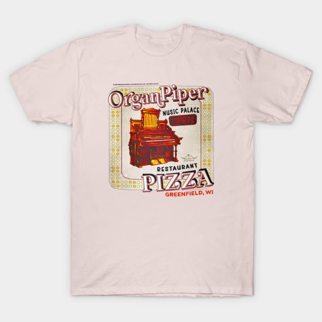 Organ Piper Pizza • Greenfield, WI T-Shirt by The MKE Rhine Maiden